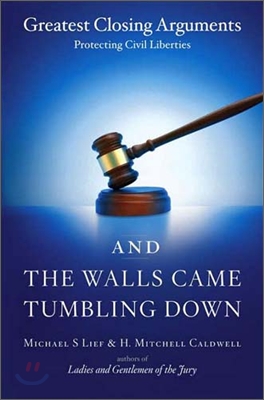 And the Walls Came Tumbling Down: Greatest Closing Arguments Protecting Civil Liberties