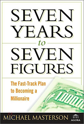 Seven Years to Seven Figures : The Fast-Track Plan to Becoming a Millionaire