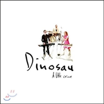 Dinosau / A Little Crime (미개봉)