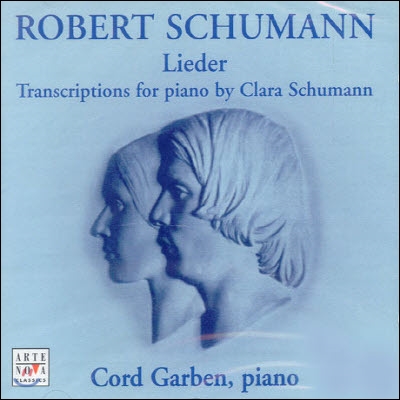 Cord Garben / Robert Schumann : Lieder - Transcriptions By Clara Schumann (수입/미개봉/74321797582)