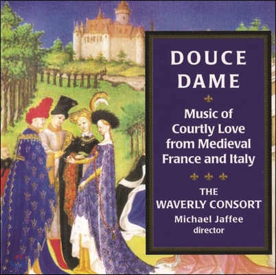 Waverly Consort / Michael Jaffee 중세 이탈리아와 프랑스의 궁정풍의 사랑노래 (Douce Dame - Courtly Music from France &amp; Italy)
