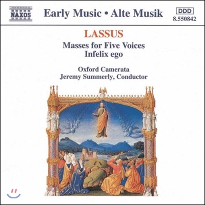 Oxford Camerata 라수스: 5성부 미사, 인펠릭스 에고 (Early Music - Lassus: Masses for Five Voices, Infelix Ego)