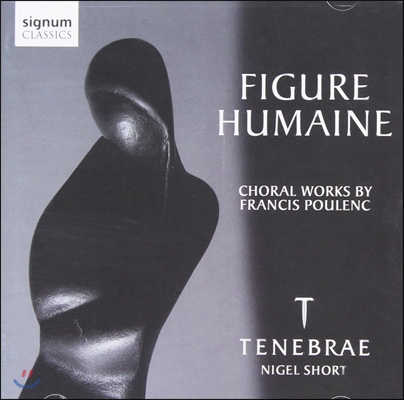 Tenebrae 풀랑: 합창 작품집 - 인간적인 모습 (Poulenc: Choral Works - Figure Humaine)