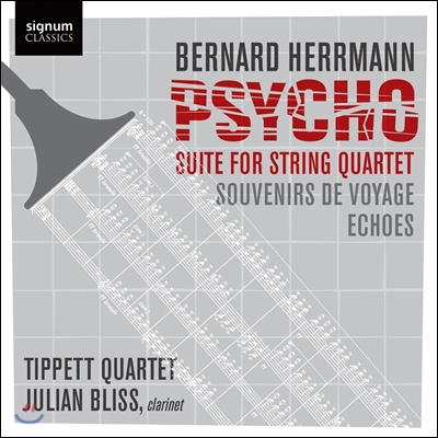 Tippett Quartet 허먼: 사이코, 여행의 추억, 메아리 (Herrmann: Psycho - Suite for String Quartet, Souvenirs de Voyage, Echoes)