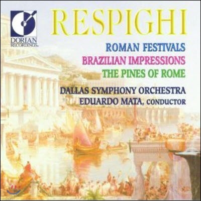 Ottorino Respighi / Respighi : Roman Festivals, Brazilian Impressions, Pines of Rome (수입/미개봉/dor90182)