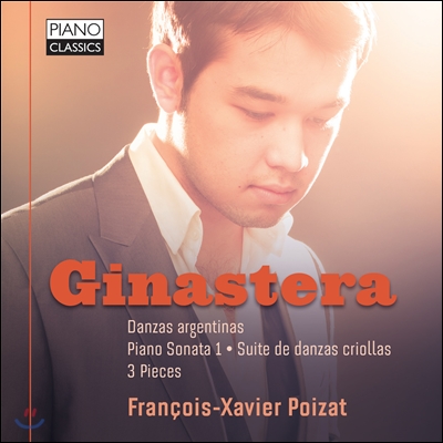 Francois-Xavier Poizat  알베르토 히나스테라 : 아르헨티나 무곡 / 밀롱가 외. (Ginastera: Danzes argentinas / Piano Sonata 1)