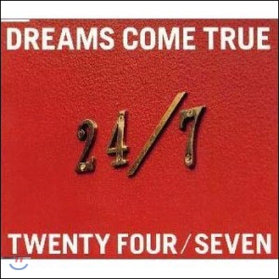 Dreams Come True (드림스 컴 트루) / 24 / 7 ― TWENTY FOUR / SEVEN (일본수입/미개봉/single/toct56003)