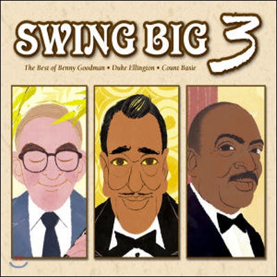 Benny Goodman, Duke Ellington, Count Basie / Swing Big 3 : The Best Of Benny Goodman, Duke Ellington , Count Basie (3CD Digipack/미개봉)