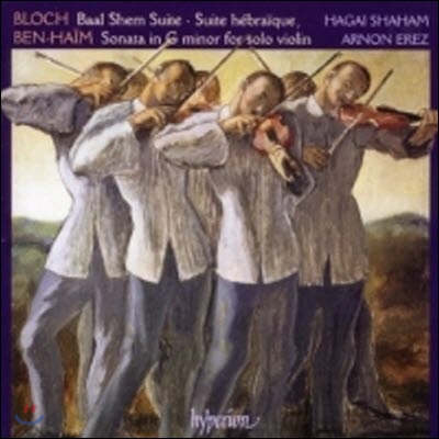 [중고] Arnon Erez, Hagai Shaham / Ernest Bloch : Baal Shem Suite, Suite hebraique, Suites for solo Violin, Paul Ben-Haim : Sonata Op.44, Berceuse sfaradite, Improvisation &amp; Dance Op.30 (수입/cda67571)