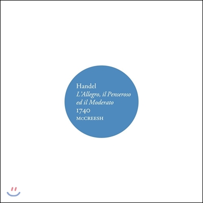 Paul McCreesh 헨델: 오라토리오 '알레그로 / 펜세로소 / 모데라토 1740' (Handel: L'Allegro / il Penseroso ed il Moderato)