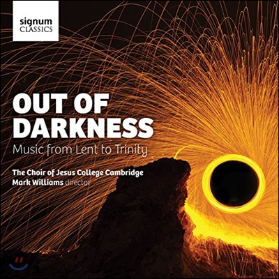 The Choir of Jesus College Cambridge 사순절과 삼위일체의 음악 (Out of Darkness - Music from Lent to Trinity)