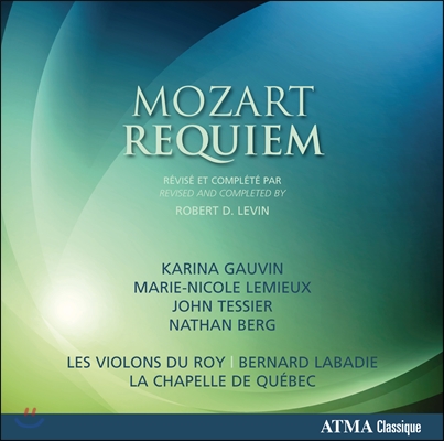 Karina Gauvin / Les Violons du Roy 모차르트: 레퀴엠 [레빈 판본] (Mozart: Requiem)
