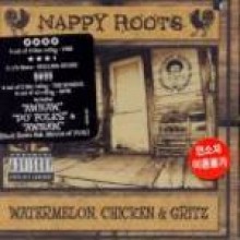 Nappy Roots - Watermelon, Chicken &amp; Gritz