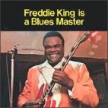 Freddie King - Is A Blues Master