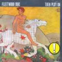 Fleetwood Mac - Then Play On