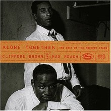 Clifford Brown &amp; Max Roach - Alone Together - The Best Of The Mercury Years [2 For 1]