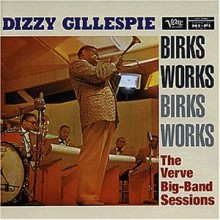 Dizzy Gillespie - Birks Works: Verve Big Band Sessions