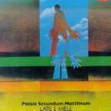 Latte E Miele - Passio Secundum Mattheum [Remasters &amp; Bonus Tracks] (s0003)