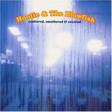 Hootie &amp; The Blowfish - Scattered, Amothered And Covered