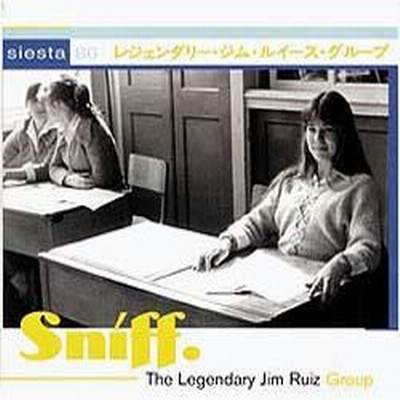 The Legendary Jim Ruiz Group - Sniff