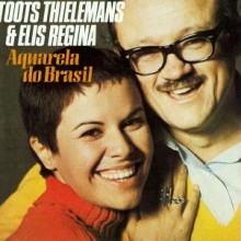 Toots Thielemans & Elis Regina - Aquarela Do Brasil