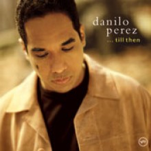 Danilo Perez - …Till Then