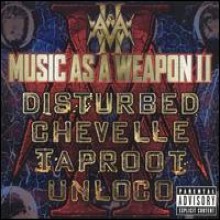 Disturbed / Chevelle / Taproot / Unloco - Music As A Weapon II
