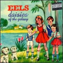 Eels - Daisies Of The Galaxy (Explicit Content)