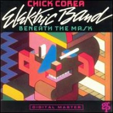 Chick Corea Elektric Band - Beneath The Mask