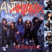 Anthrax - I&#39;m The Man