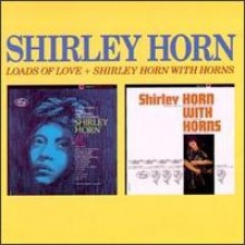 Shirley Horn - Loads Of Love / Shirley Horn With Horn [2LP On 1CD]