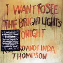 Richard & Linda Thompson - I Want To See The Bright Lights Tonight