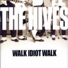 Hives - Walk Idiot Walk [Single]