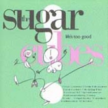 Sugarcubes - Lifes Too Good