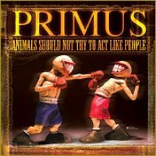 Primus - Animals Should Not Try To Act Like People