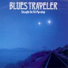 Blues Traveler - Straight On Till Morning