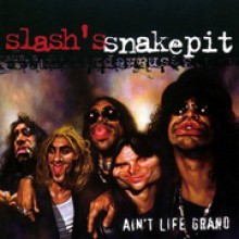 Slash&#39;s Snakepit - Ain&#39;t Life Grand