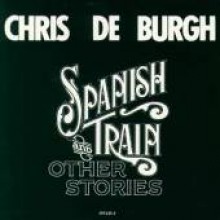 Chris De Burgh - Spanish Train &amp; Other Stories