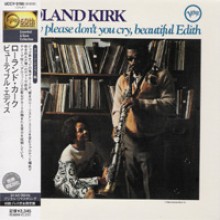 Roland Kirk - Now Please Don&#39;t You Cry, Beautiful Edith [Verve 60th Anniversary] [Ltd. Ed. Japan LP Sleeves]