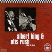 Albert King &amp; Otis Rush - Door To Door: Chess 50th Anniversary