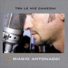 Biagio Antonacci - Tra Le Mie Canzoni