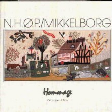 Niels Henning Orsted Pedersen &amp; Palle Mikkelborg - Hommage - Once Upon A Time