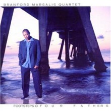 Branford Marsalis Quartet - Footsteps Of Our Fathers