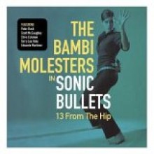 Bambi Molesters - Sonic Bullets - 13 From The Hip