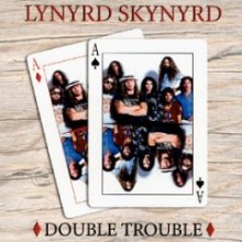 Lynyrd Skynyrd - Double Trouble