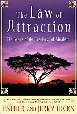 The Law of Attraction: The Basics of the Teachings of Abraham(r)