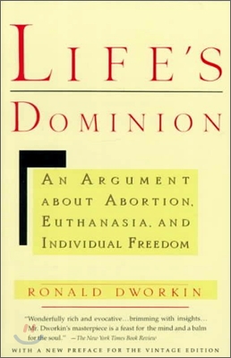 Life's Dominion: An Argument About Abortion, Euthanasia, and Individual Freedom