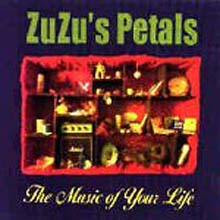 Zuzu&#39;S Petals - The Music Of Your Life