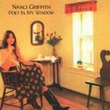 Nanci Griffith - Poet In My Window