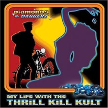 My Life With The Thrill Kill Kult - Diamonds &amp; Daggerz